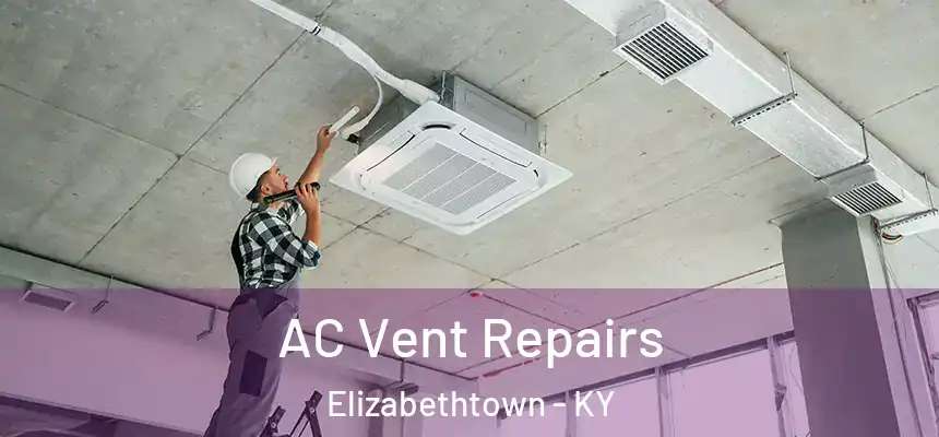  AC Vent Repairs Elizabethtown - KY