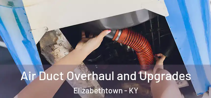  Air Duct Overhaul and Upgrades Elizabethtown - KY