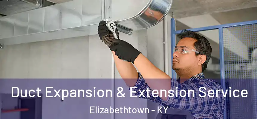 Duct Expansion & Extension Service Elizabethtown - KY