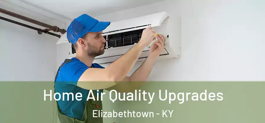  Home Air Quality Upgrades Elizabethtown - KY
