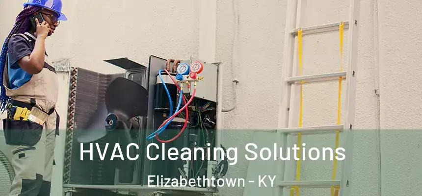 HVAC Cleaning Solutions Elizabethtown - KY