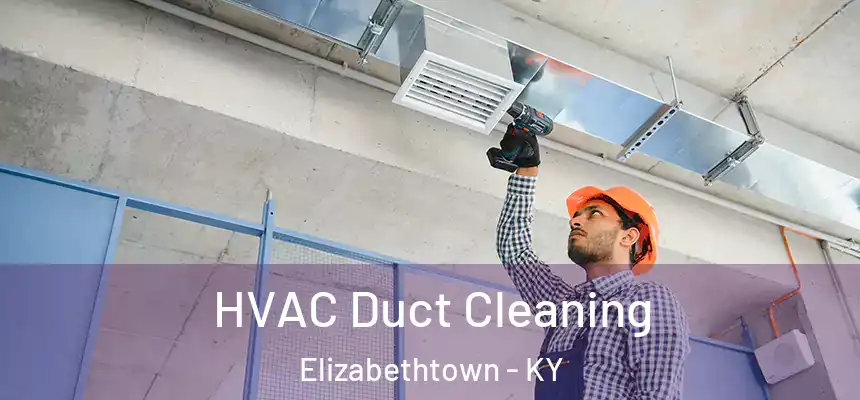 HVAC Duct Cleaning Elizabethtown - KY