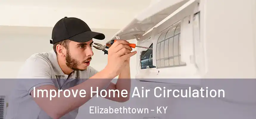 Improve Home Air Circulation Elizabethtown - KY