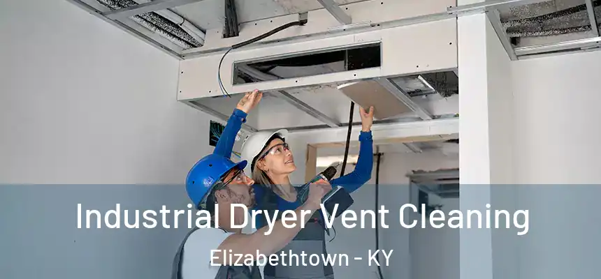 Industrial Dryer Vent Cleaning Elizabethtown - KY