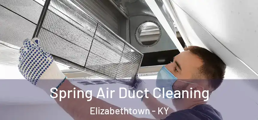  Spring Air Duct Cleaning Elizabethtown - KY
